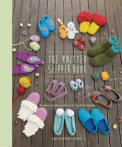 THE KNITTED SLIPPER BOOK by KATIE STARTZMAN